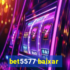 bet5577 baixar